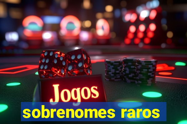 sobrenomes raros